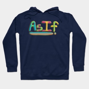 As If! Hoodie